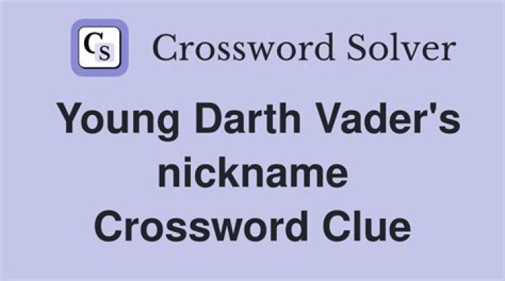 Teen Darth Vaders nickname Crossword Clue Daily Themed 3 letters Answer